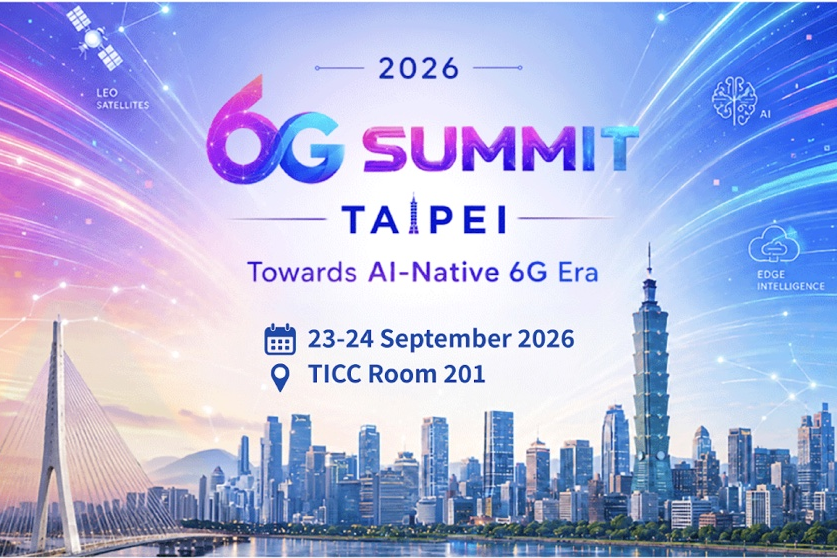 2026 6G Summit Taipei: Towards AI-Native 6G Era